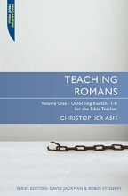 Cover art for Teaching Romans Volume 1: Unlocking Romans 1 - 8 for the Bible Teacher (Teaching.. Series)