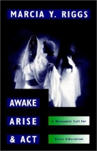 Cover art for Awake, Arise, and ACT: A Womanist Call for Black Liberation (African American Studies/Women's Studies)