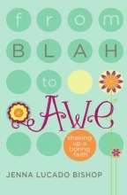 Cover art for From Blah to Awe: Shaking Up a Boring Faith