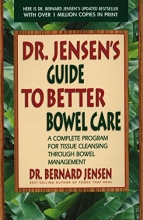 Cover art for Dr. Jensen's Guide to Better Bowel Care: A Complete Program for Tissue Cleansing through Bowel Management