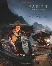 Cover art for Earth Is My Witness: The Photography of Art Wolfe