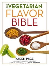 Cover art for The Vegetarian Flavor Bible: The Essential Guide to Culinary Creativity with Vegetables, Fruits, Grains, Legumes, Nuts, Seeds, and More, Based on the Wisdom of Leading American Chefs