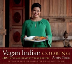 Cover art for Vegan Indian Cooking: 140 Simple and Healthy Vegan Recipes