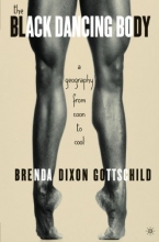 Cover art for The Black Dancing Body: A Geography From Coon to Cool