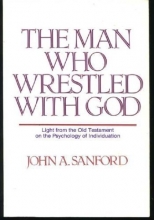 Cover art for The man who wrestled with God: Light from the Old Testament on the psychology of individuation