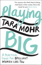 Cover art for Playing Big: A Practical Guide for Brilliant Women Like You