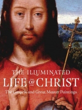 Cover art for The Illuminated Life of Christ: The Gospels and Great Master Paintings