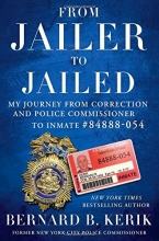 Cover art for From Jailer to Jailed: My Journey from Correction and Police Commissioner to Inmate #84888-054