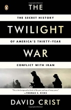 Cover art for The Twilight War: The Secret History of America's Thirty-Year Conflict with Iran