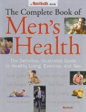 Cover art for The Complete Book of Men's Health: The Definitive, Illustrated Guide To Healthy Living, Exercise, and Sex