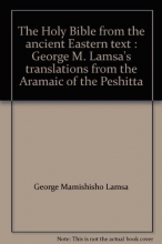 Cover art for The Holy Bible from the ancient Eastern text : George M. Lamsa's translations from the Aramaic of the Peshitta