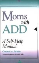 Cover art for Moms with ADD: A Self-Help Manual
