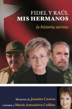 Cover art for Fidel y Raul, mis hermanos. La historia secreta (Spanish Edition)