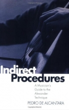 Cover art for Indirect Procedures: A Musician's Guide to the Alexander Technique (Clarendon Paperbacks)