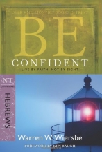 Cover art for Be Confident (Hebrews): Live by Faith, Not by Sight (The BE Series Commentary)