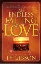 Cover art for An Endless Falling in Love: What Eternal Life Means to You Now
