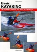 Cover art for Basic Kayaking: All the Skills and Gear You Need to Get Started (How To Basics)