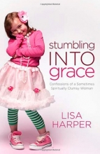 Cover art for Stumbling Into Grace: Confessions of a Sometimes Spiritually Clumsy Woman