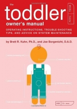 Cover art for The Toddler Owner's Manual: Operating Instructions, Troubleshooting Tips, and Advice on System Maintenance