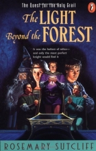 Cover art for The Light beyond the Forest: The Quest for the Holy Grail (Arthurian Trilogy)