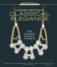 Cover art for Maggie Meister's Classical Elegance: 20 Beaded Jewelry Designs (Beadweaving Master Class Series)