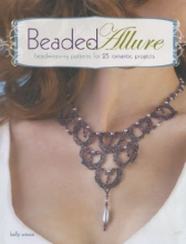 Cover art for Beaded Allure: Beadweaving Patterns for 25 Romantic Projects