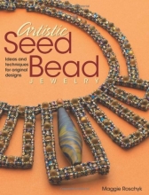 Cover art for Artistic Seed Bead Jewelry: Ideas and Techniques for Original Designs