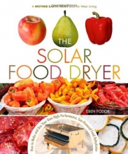 Cover art for The Solar Food Dryer: How to Make and Use Your Own Low-Cost, High Performance, Sun-Powered Food Dehydrator