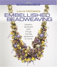 Cover art for Laura McCabe's Embellished Beadweaving: Jewelry Lavished with Fringe, Fronds, Lacework & More (Beadweaving Master Class Series)