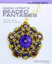 Cover art for Sabine Lippert's Beaded Fantasies: 30 Romantic Jewelry Projects (Beadweaving Master Class Series)