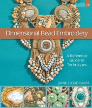 Cover art for Dimensional Bead Embroidery: A Reference Guide to Techniques (Lark Jewelry & Beading)