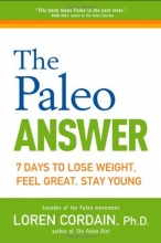 Cover art for The Paleo Answer: 7 Days to Lose Weight, Feel Great, Stay Young