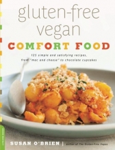 Cover art for Gluten-Free Vegan Comfort Food: 125 Simple and Satisfying Recipes, from "Mac and Cheese" to Chocolate Cupcakes