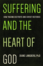 Cover art for Suffering and the Heart of God: How Trauma Destroys and Christ Restores
