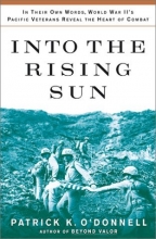 Cover art for Into the Rising Sun: In Their Own Words, World War II's Pacific Veterans Reveal the Heart of Combat