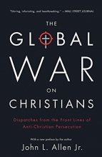 Cover art for The Global War on Christians: Dispatches from the Front Lines of Anti-Christian Persecution