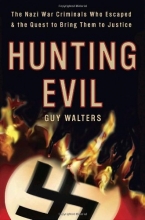 Cover art for Hunting Evil: The Nazi War Criminals Who Escaped and the Quest to Bring Them to Justice