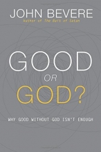 Cover art for Good or God?: Why Good Without God Isn't Enough