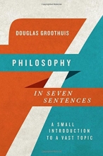 Cover art for Philosophy in Seven Sentences: A Small Introduction to a Vast Topic