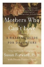 Cover art for Mothers Who Can't Love: A Healing Guide for Daughters