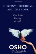 Cover art for Destiny, Freedom, and the Soul: What Is the Meaning of Life? (Osho Life Essentials)
