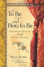 Cover art for To Be and How to Be: Transforming Your Life through Sacred Theatre