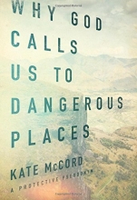 Cover art for Why God Calls Us to Dangerous Places