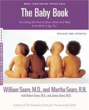 Cover art for The Baby Book: Everything You Need to Know About Your Baby from Birth to Age Two (Revised and Updated Edition)