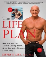 Cover art for The Life Plan: How Any Man Can Achieve Lasting Health, Great Sex, and a Stronger, Leaner Body