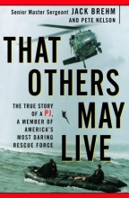 Cover art for That Others May Live: The True Story of a PJ, a Member of America's Most Daring Rescue Force