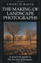 Cover art for The Making of Landscape Photographs: A Practical Guide to the Art and Techniques