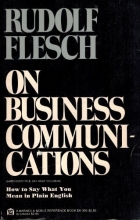 Cover art for Rudolf Flesch on Business Communications: How to Say What You Mean in Plain English
