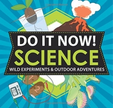 Cover art for Do It Now! Science: Wild Experiments & Outdoor Adventures