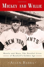 Cover art for Mickey and Willie: Mantle and Mays, the Parallel Lives of Baseball's Golden Age